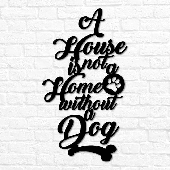 A House is not a Home without a Dog