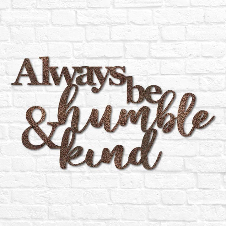 Always Be Humble & Kind